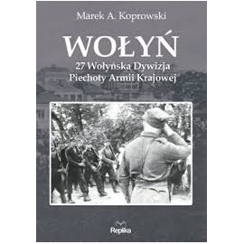 -wołyń-27-wołyńska-dywizja-piechoty-armii-krajowej-marek-a-koprowski